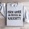 Nice Until Proven Naughty Sweatshirt 3
