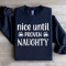 Nice Until Proven Naughty Sweatshirt 4