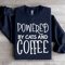 Powered By Cats And Coffee Sweatshirt 4