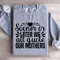 Sooner Or Later We All Quote Our Mothers Sweatshirt 4