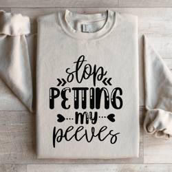 stop petting my peeves sweatshirt