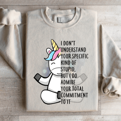 i dont understand your specific kind of stupid sweatshirt