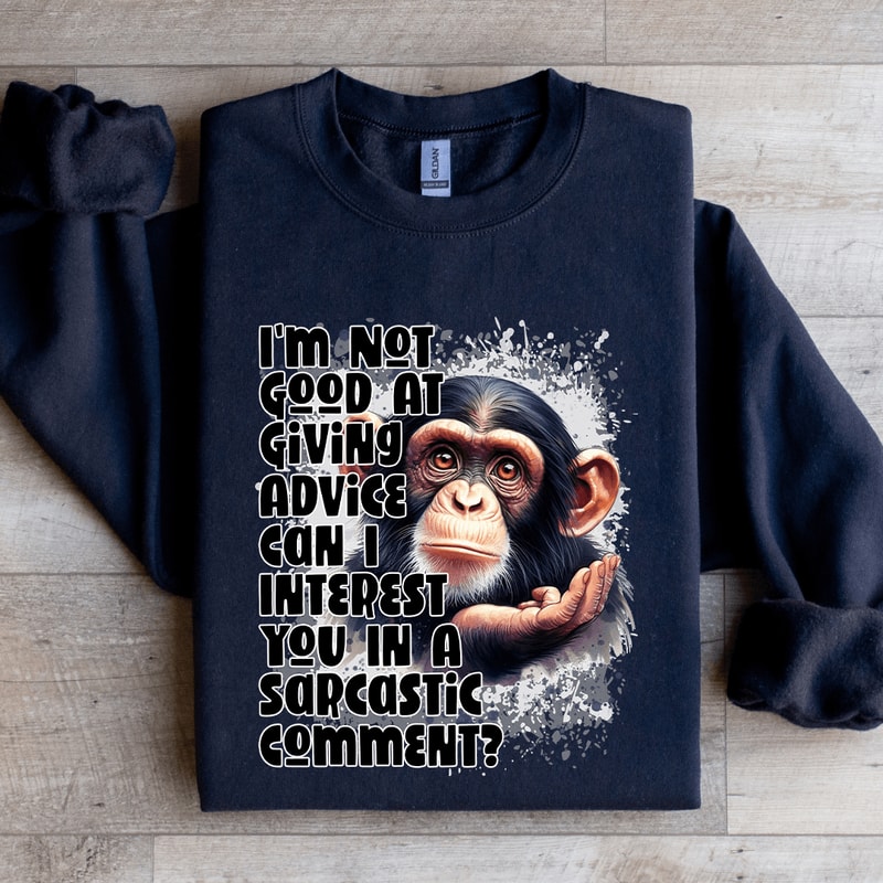 Im Not Good At Giving Advice Sweatshirt 3
