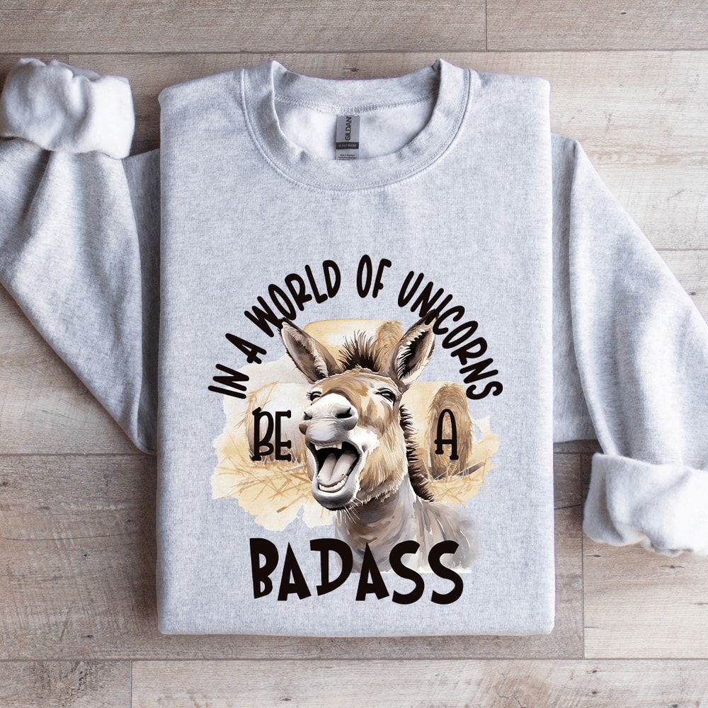 In A World Of Unicorn Be A Badass Sweatshirt 0