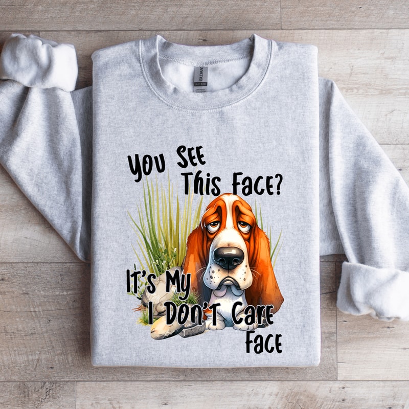 You See This Face Sweatshirt 4