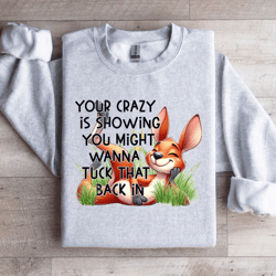 your crazy is showing you might sweatshirt