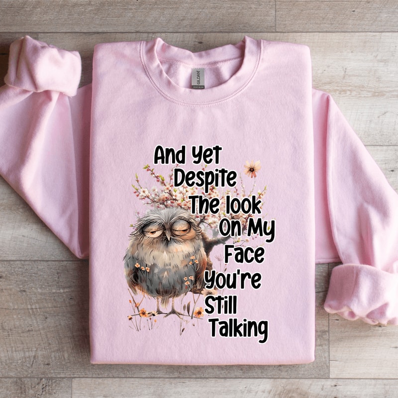 And Yet Despite The Look Sweatshirt 2