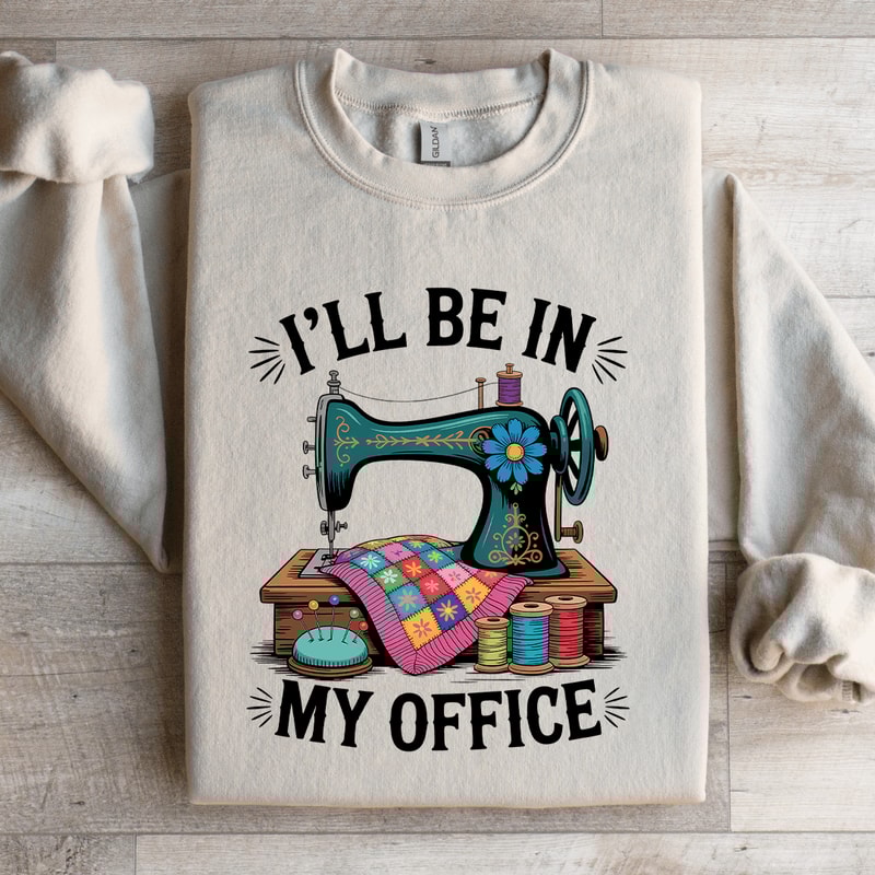 ILL Be In My Office Sweatshirt 3