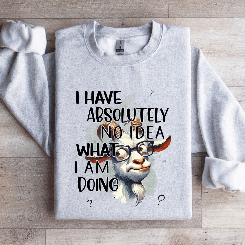 I Have Absolutely No Idea Sweatshirt 4