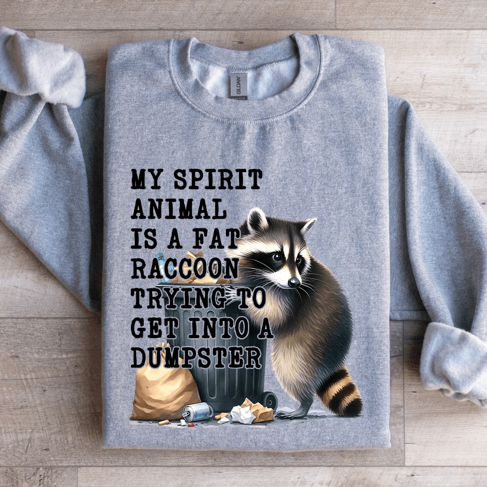 My Spirit Animal Is A Fat Raccoon Sweatshirt 1