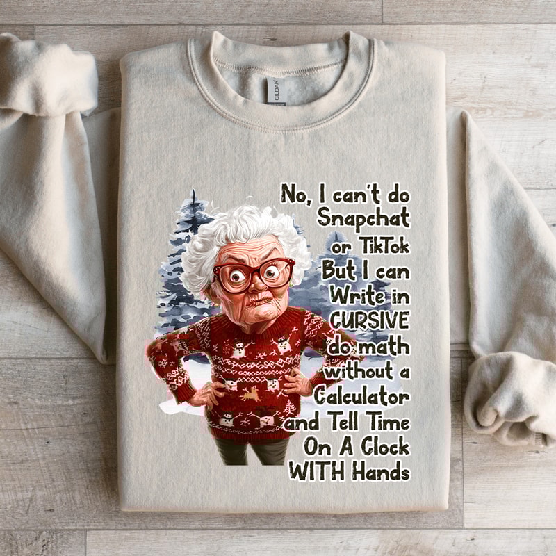 No I Cant Do Snapchat On Tik Tok Sweatshirt 1