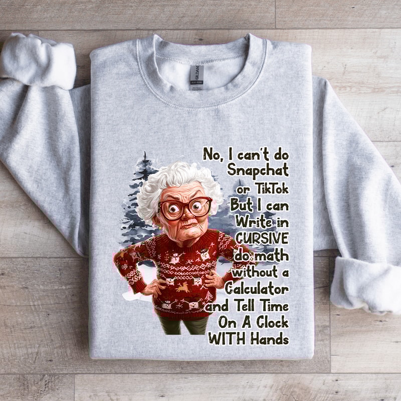 No I Cant Do Snapchat On Tik Tok Sweatshirt 0