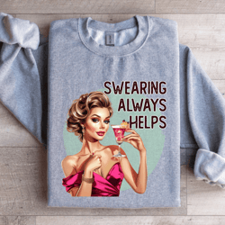 swearing always helps sweatshirt