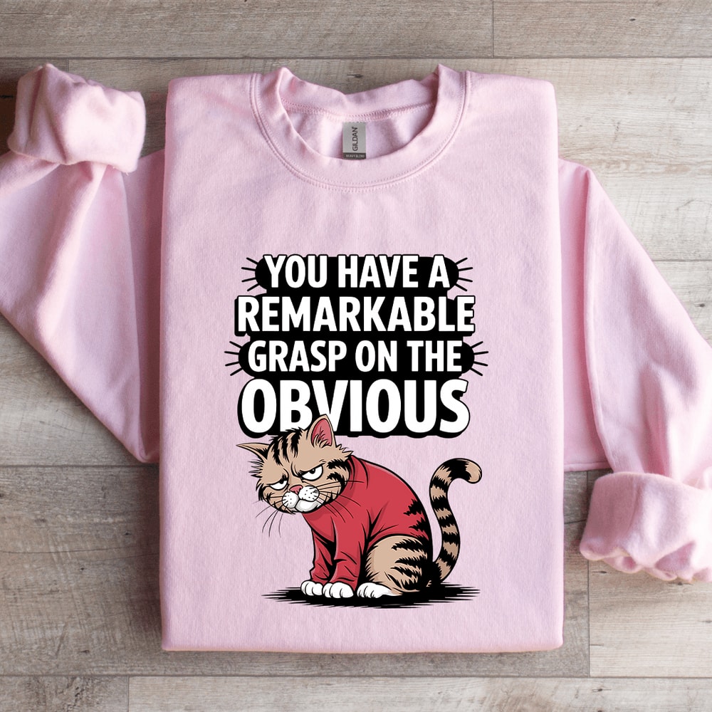 You Have A Remarkable Grasp Sweatshirt 2
