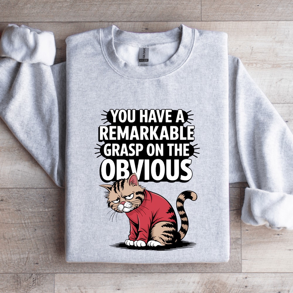 You Have A Remarkable Grasp Sweatshirt 0