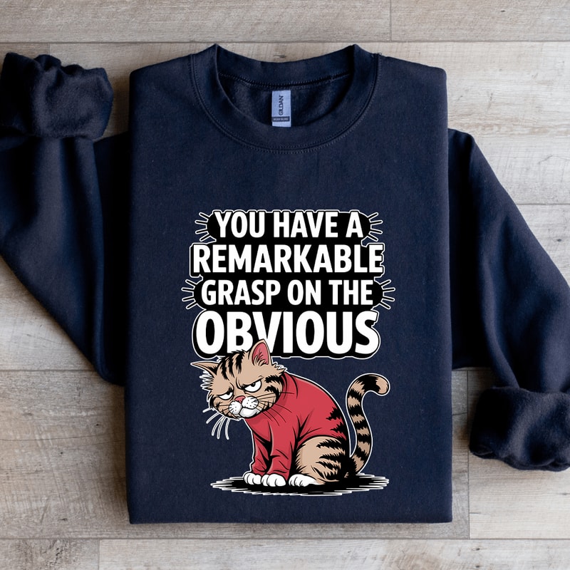 You Have A Remarkable Grasp Sweatshirt 4