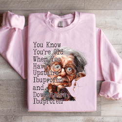 you know you're old when you have upstairs sweatshirt