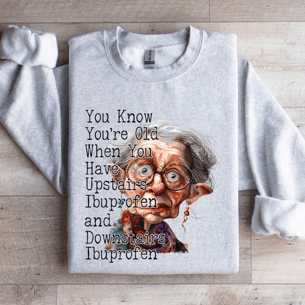 You Know Youre Old When You Have Upstairs Sweatshirt 2