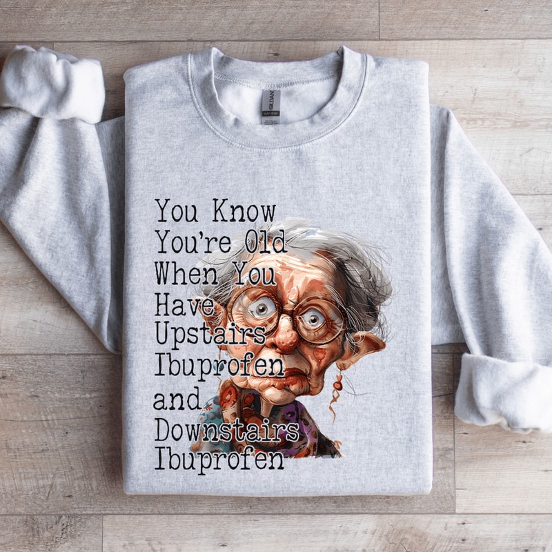 You Know Youre Old When You Have Upstairs Sweatshirt 2