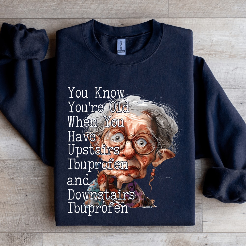 You Know Youre Old When You Have Upstairs Sweatshirt 3