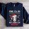 Fine ILL Do Christmas But I Wont Do Merry Sweatshirt 0