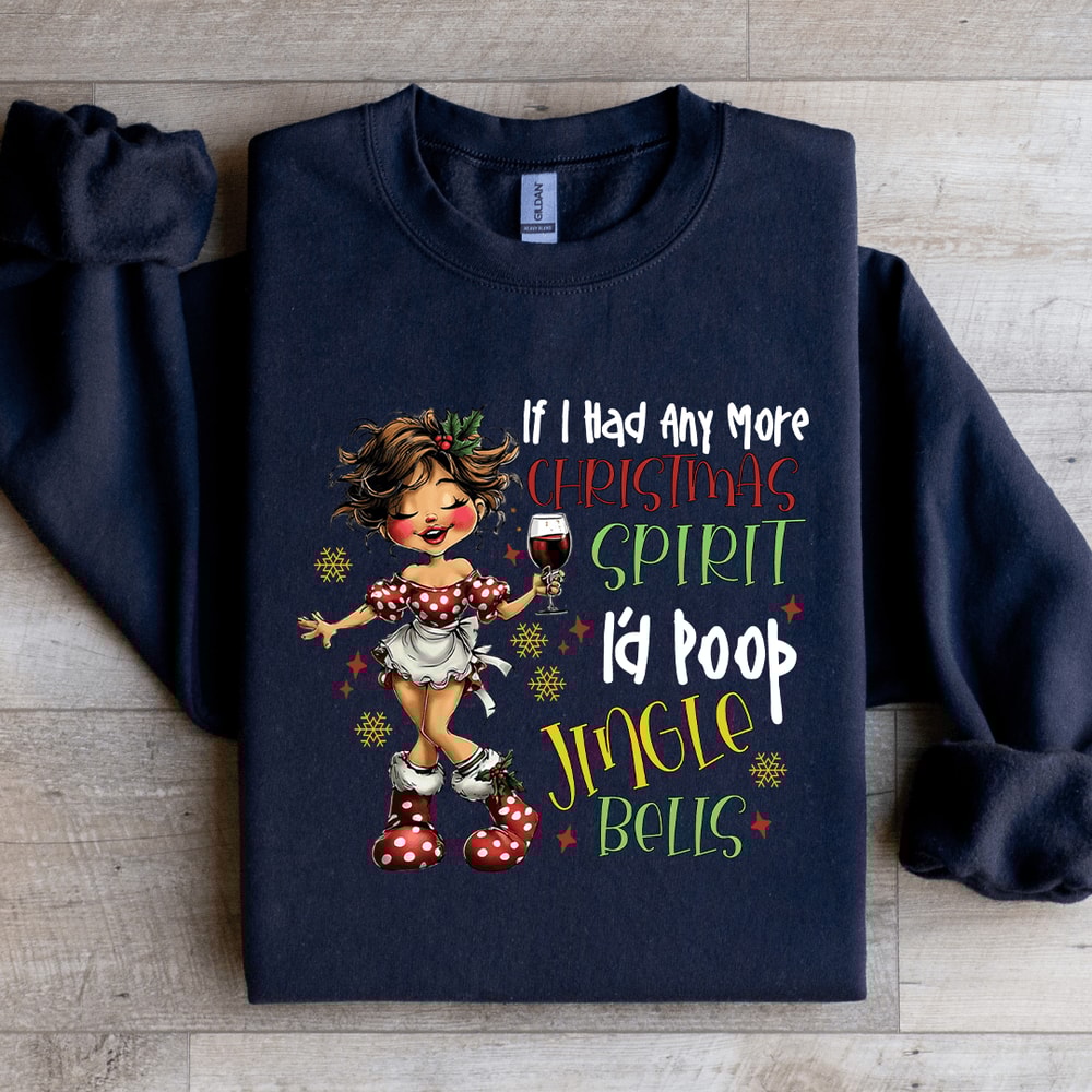 If I Had Any More Christmas Spirit Sweatshirt 1