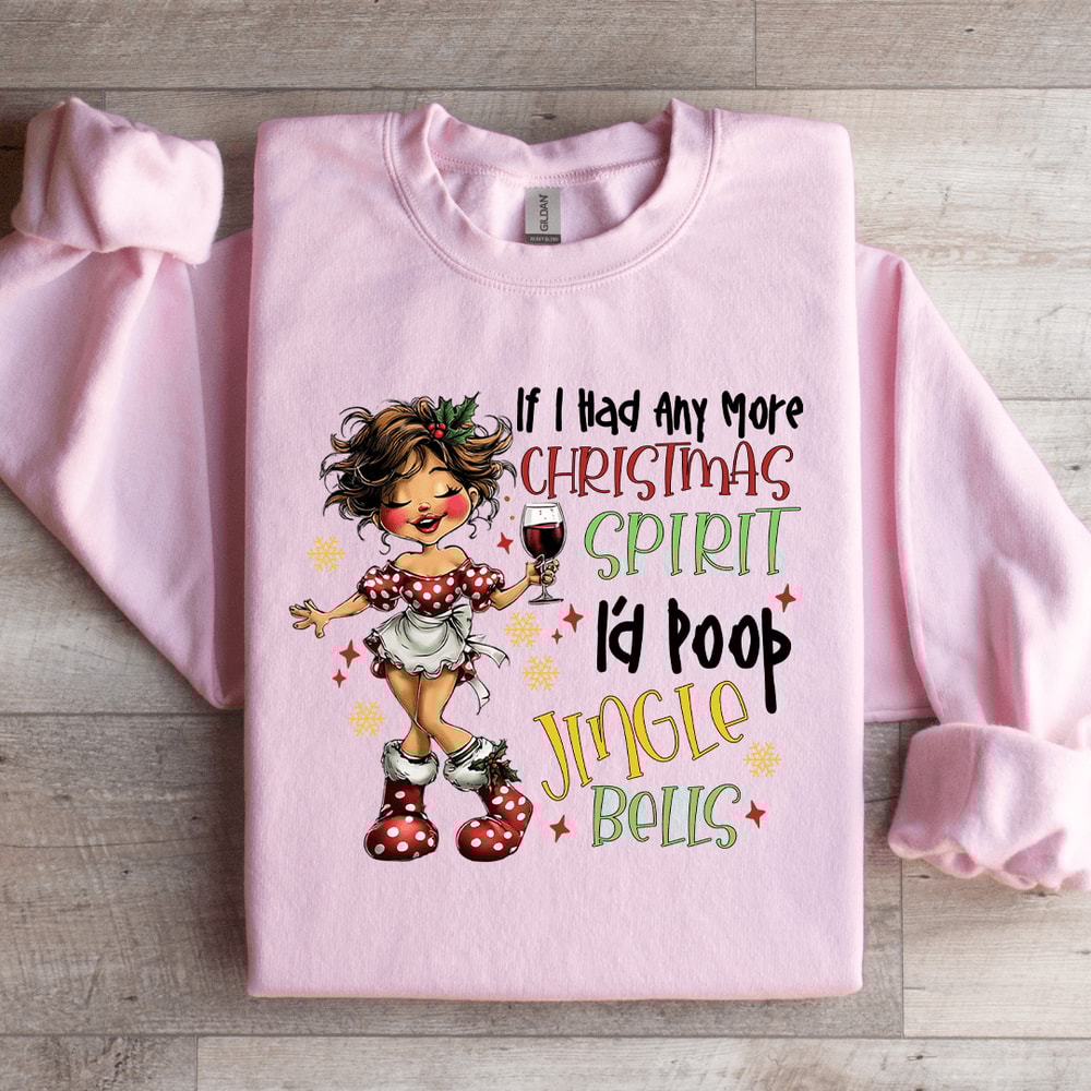 If I Had Any More Christmas Spirit Sweatshirt 3