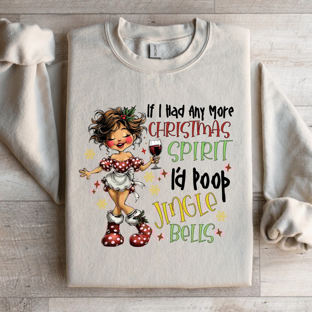 If I Had Any More Christmas Spirit Sweatshirt 0
