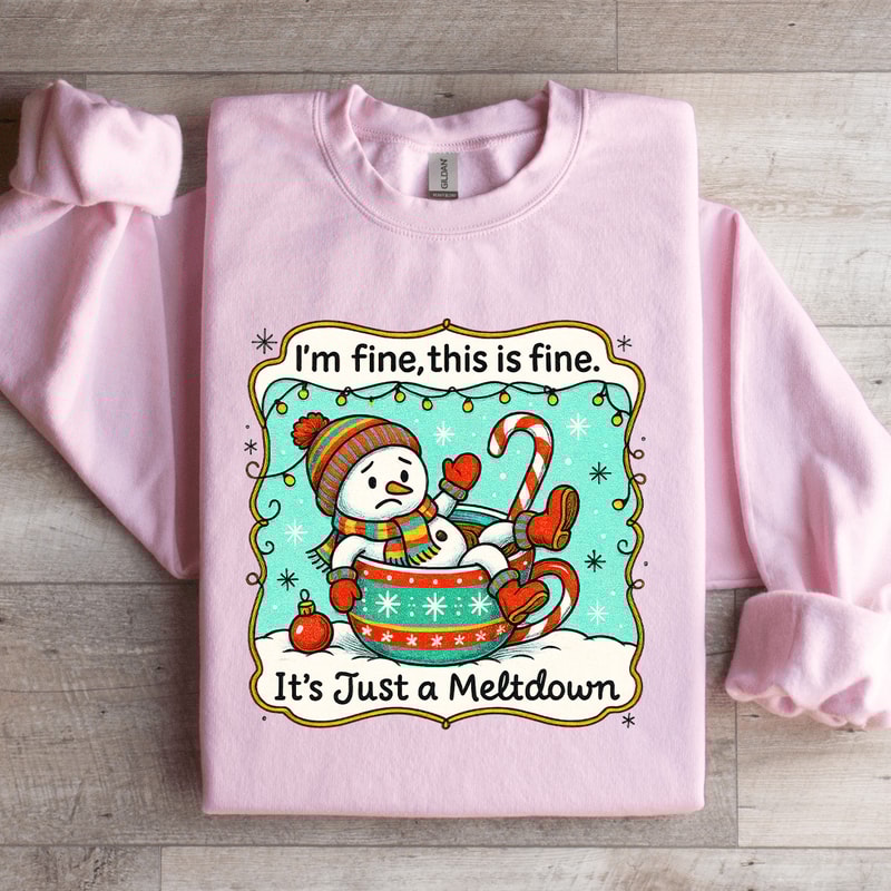 Im Fine This Is Fine Its Just A Meltdown Sweatshirt 2