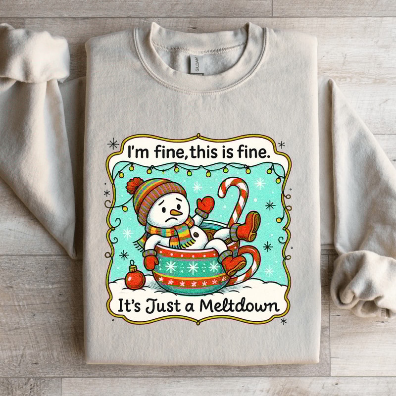 Im Fine This Is Fine Its Just A Meltdown Sweatshirt 3