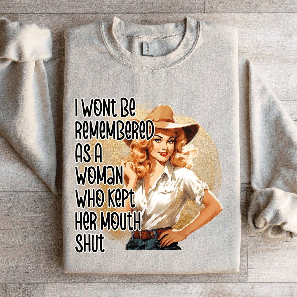 I Wont Be Remembered As A Woman Sweatshirt 1