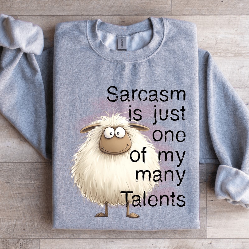 Sarcasm Is Just One Of My Many Talents Sweatshirt 0