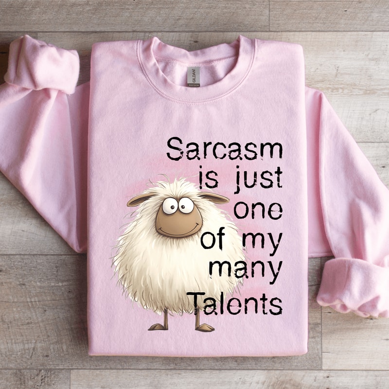 Sarcasm Is Just One Of My Many Talents Sweatshirt 1