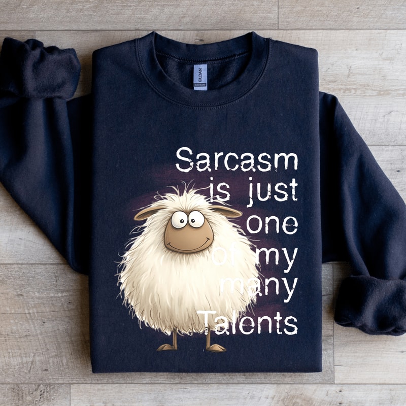 Sarcasm Is Just One Of My Many Talents Sweatshirt 4
