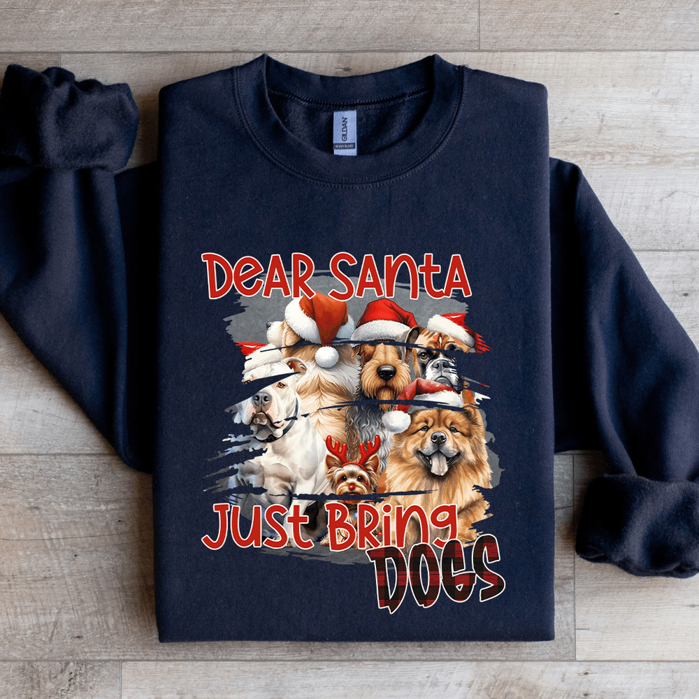 Dear Santa Just Bring Dogs Sweatshirt 1
