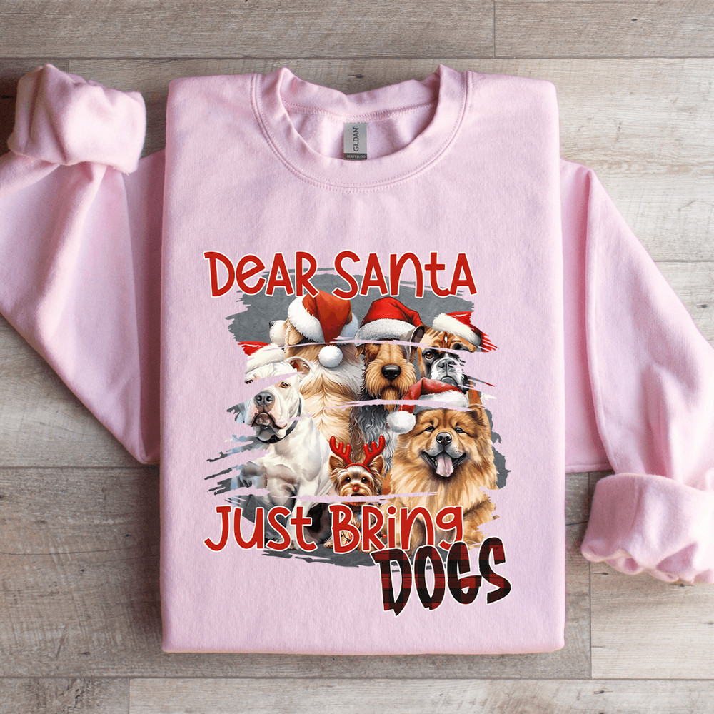 Dear Santa Just Bring Dogs Sweatshirt 2