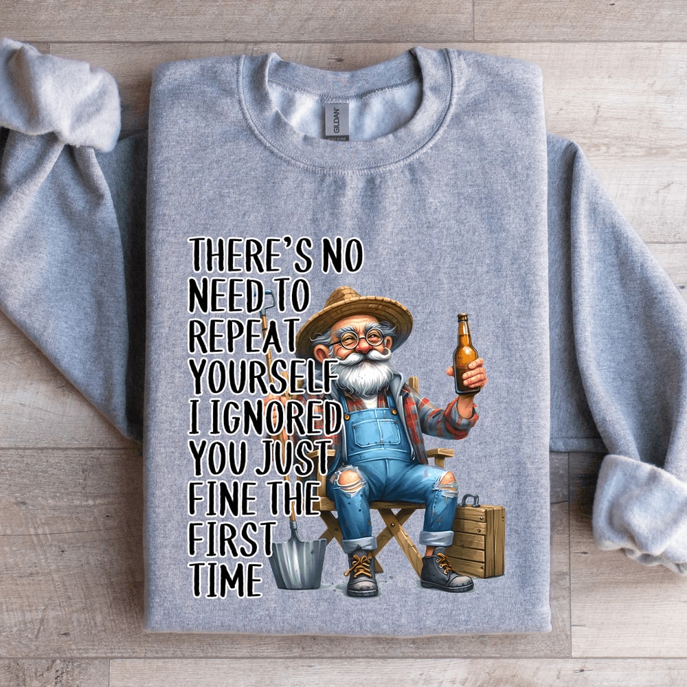 Theres No Need To Repeat Yourself Sweatshirt 1