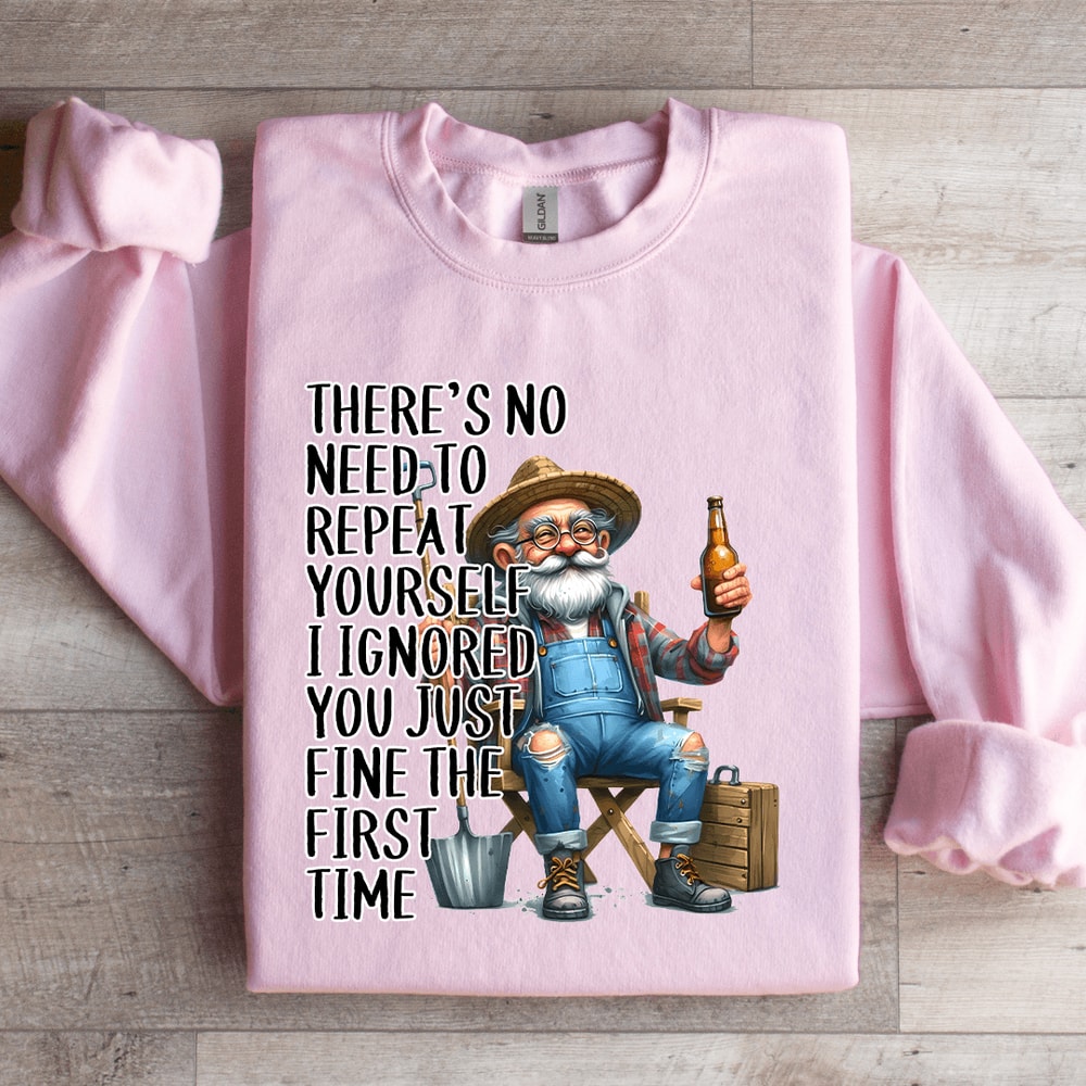 Theres No Need To Repeat Yourself Sweatshirt 2