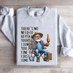 there's no need to repeat yourself sweatshirt