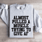 Almost Pulled A Muscle Trying To Give Af Sweatshirt 4
