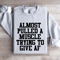 Almost Pulled A Muscle Trying To Give Af Sweatshirt 4