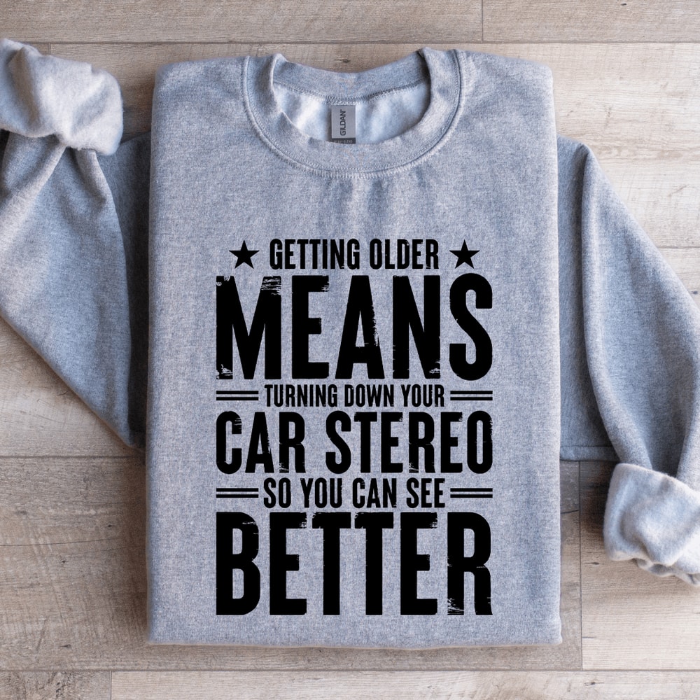 Getting Older Means Turning Down Sweatshirt 2