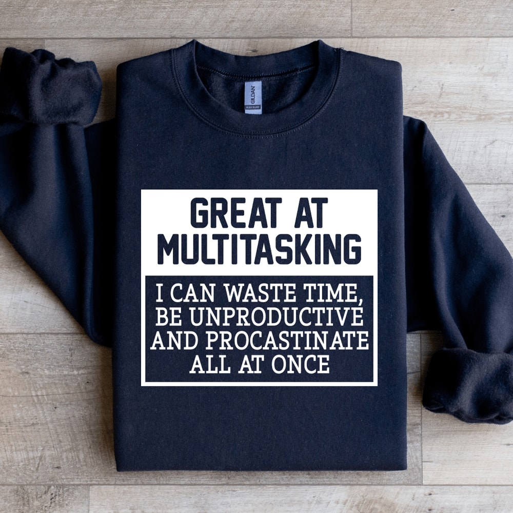 Great A Multitasking I Can Waste Time Sweatshirt 1
