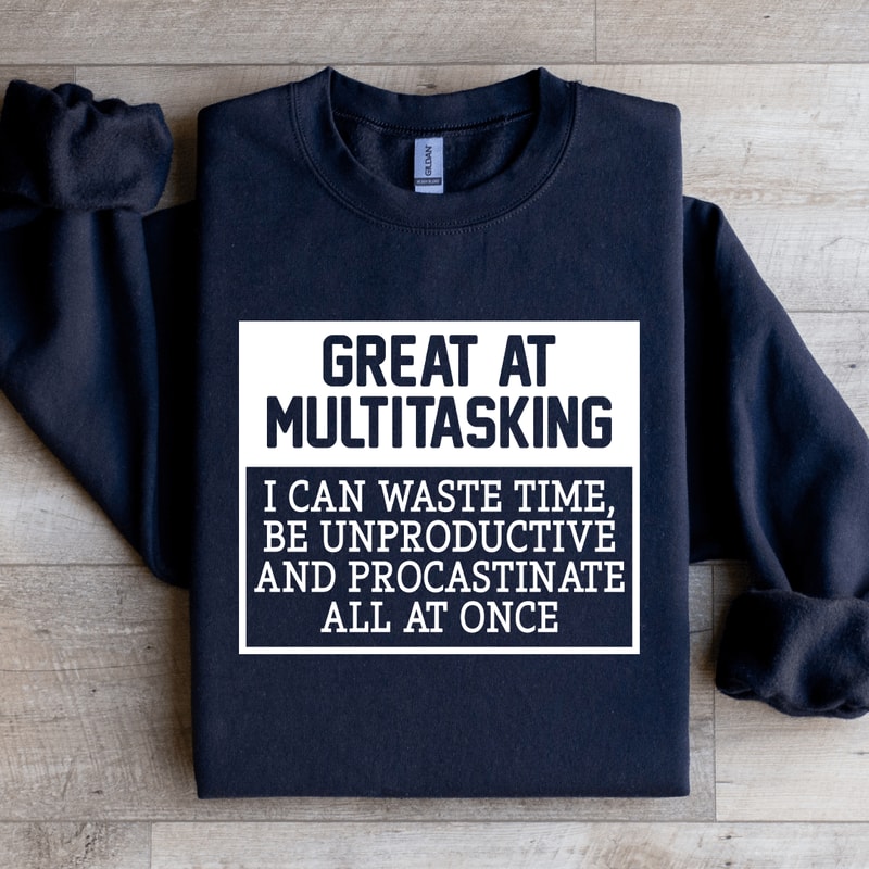 Great A Multitasking I Can Waste Time Sweatshirt 1