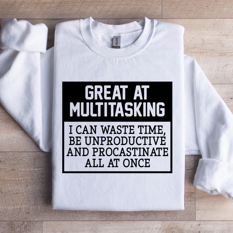 Great A Multitasking I Can Waste Time Sweatshirt 4
