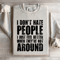 I Dont Hate People I Just Feel Better Sweatshirt 4