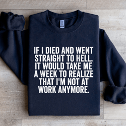 if i died and went straight to hell sweatshirt