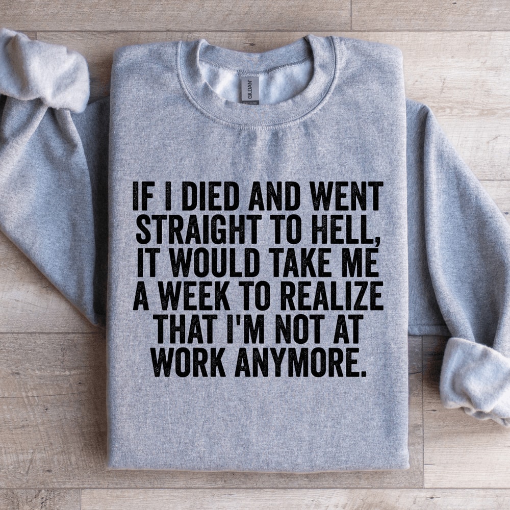 If I Died And Went Straight To Hell Sweatshirt 1