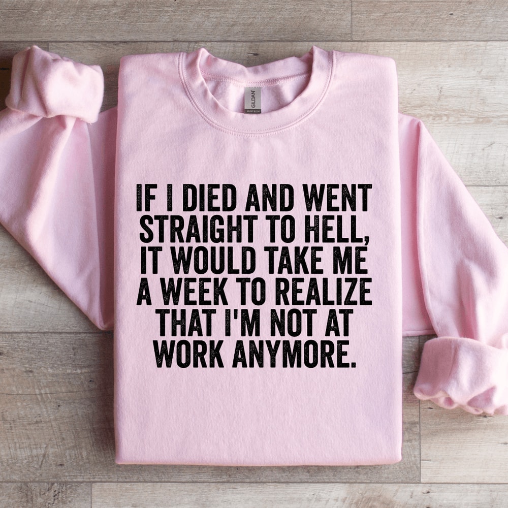 If I Died And Went Straight To Hell Sweatshirt 2