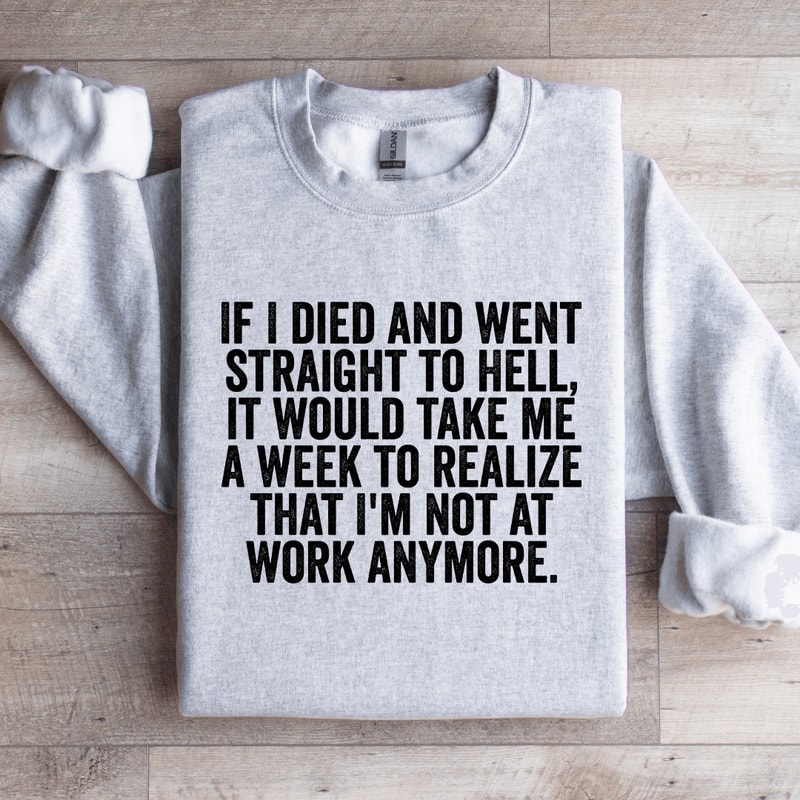 If I Died And Went Straight To Hell Sweatshirt 4